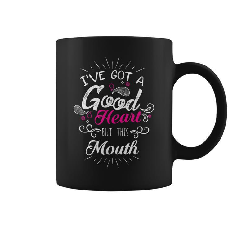 Good Heart Big Mouth Good Hearted People Coffee Mug