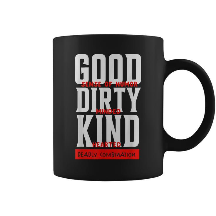Good Sense Of Humor Dirty Minded Kind Hearted Coffee Mug