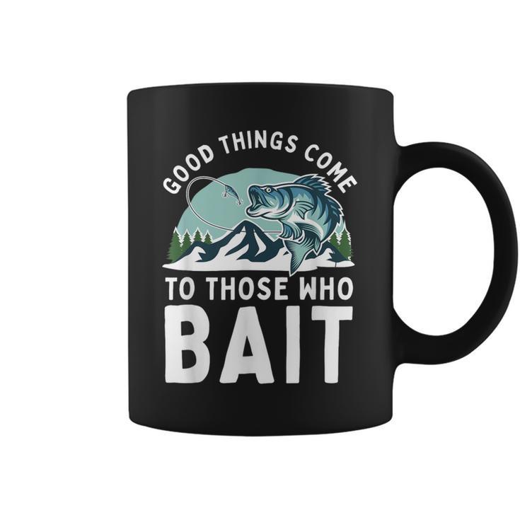 Good Things Come To Those Who Bait Fishermen Fishing Coffee Mug