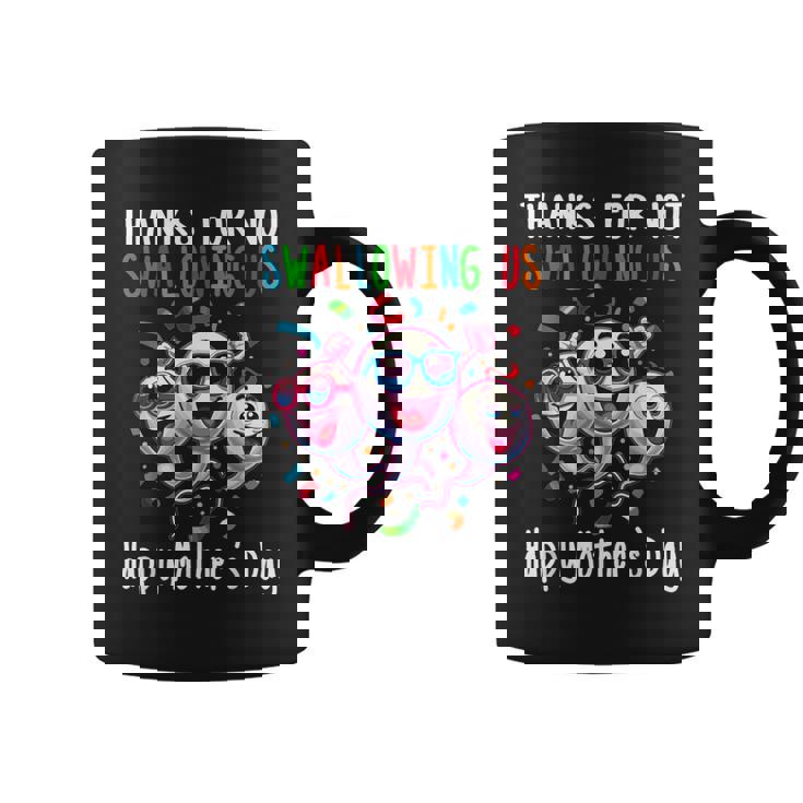 Gracias Por No Tragarnos Feliz Día De La Madre Taza de café
