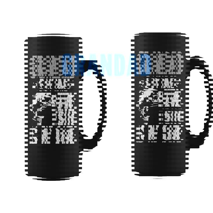 Grandad Is My Name Fishing Is My Game Coffee Mug