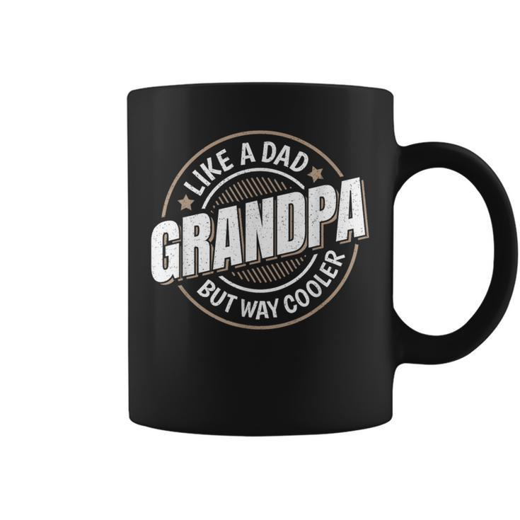 Grandpa Like A Dad But Way Cooler Grandpa Graphic Coffee Mug