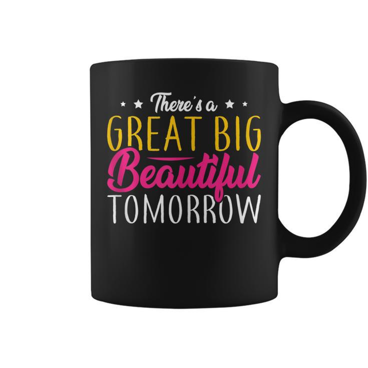 Great Big Beautiful Tomorrow Positivity Vibes Motivational Coffee Mug