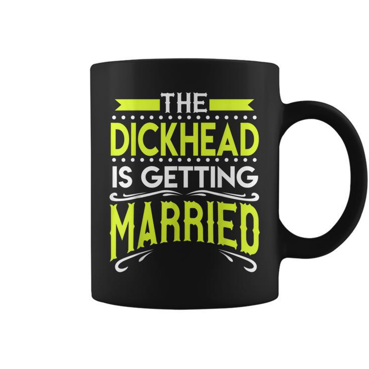 Groom Bachelor Party Gag Dickhead Getting Married Coffee Mug