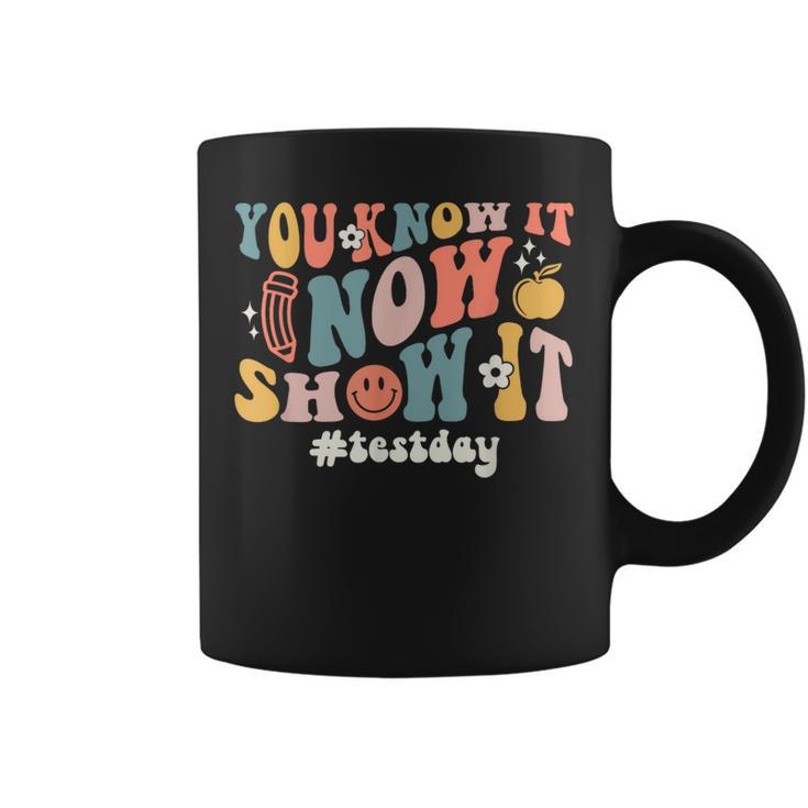 Groovy State Testing Day Teacher You Know It Now Show It Coffee Mug