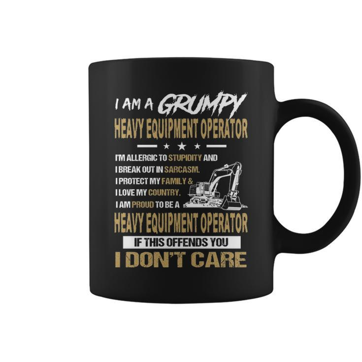 I Am A Grumpy Heavy Equipment Operator I Don't Care Coffee Mug