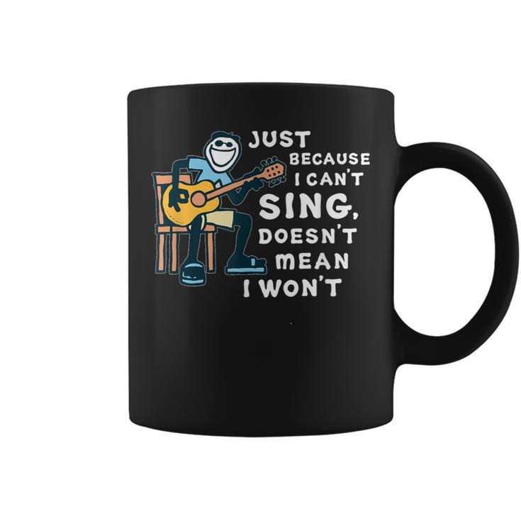 Guitar Lover Just Because I Can't Sing Doesn't Mean I Won't Coffee Mug