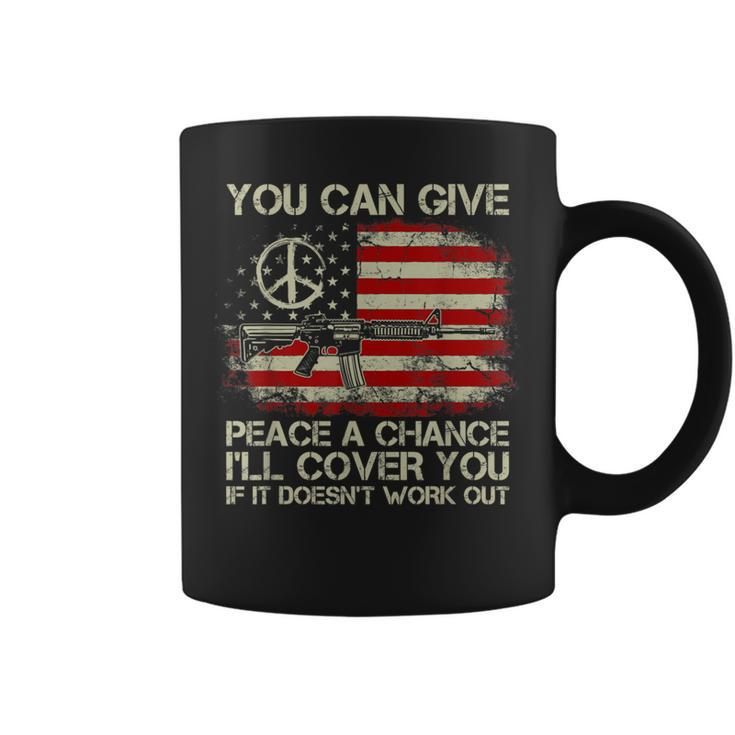 Gun Rights You Can Give Peace A Chance I'll Cover You Coffee Mug