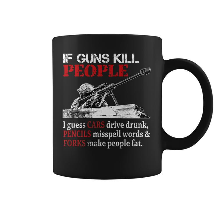 If Guns Kill People I Guess Cars Drive Drunk On Back Coffee Mug