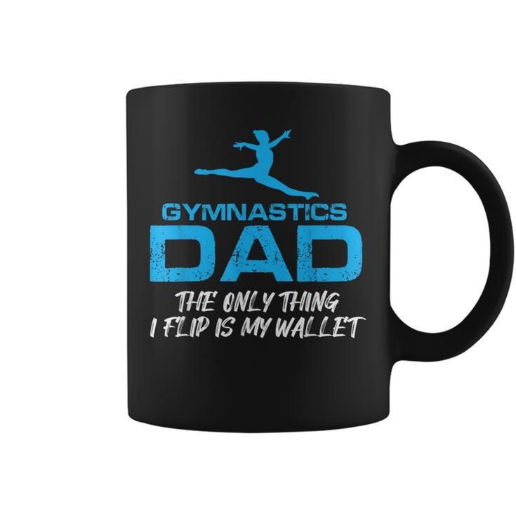 Gymnastics Dad Quote Only Thing I Flip Is My Wallet Coffee Mug