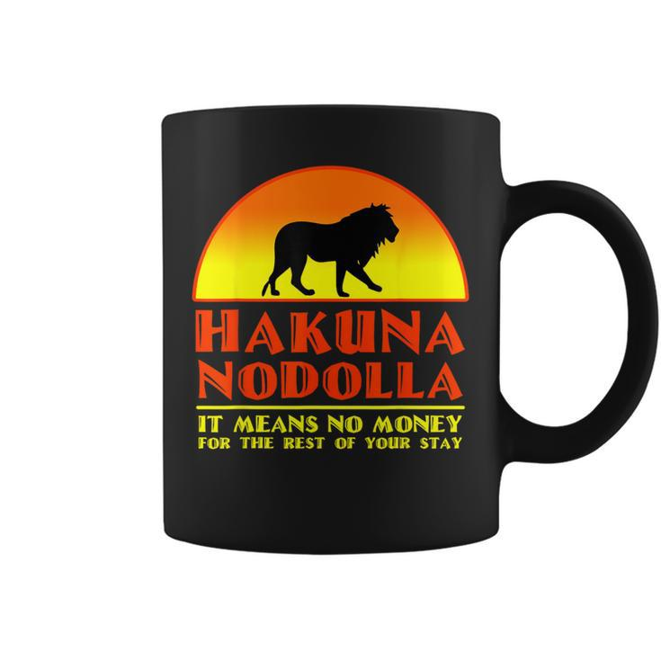 Hakuna Nodolla It Means No Money For The Rest Of Your Stay Coffee Mug