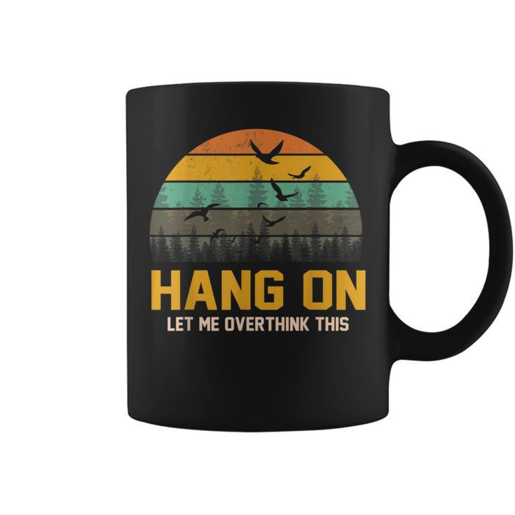 Hang On Let Me Overthink This Vintage Coffee Mug