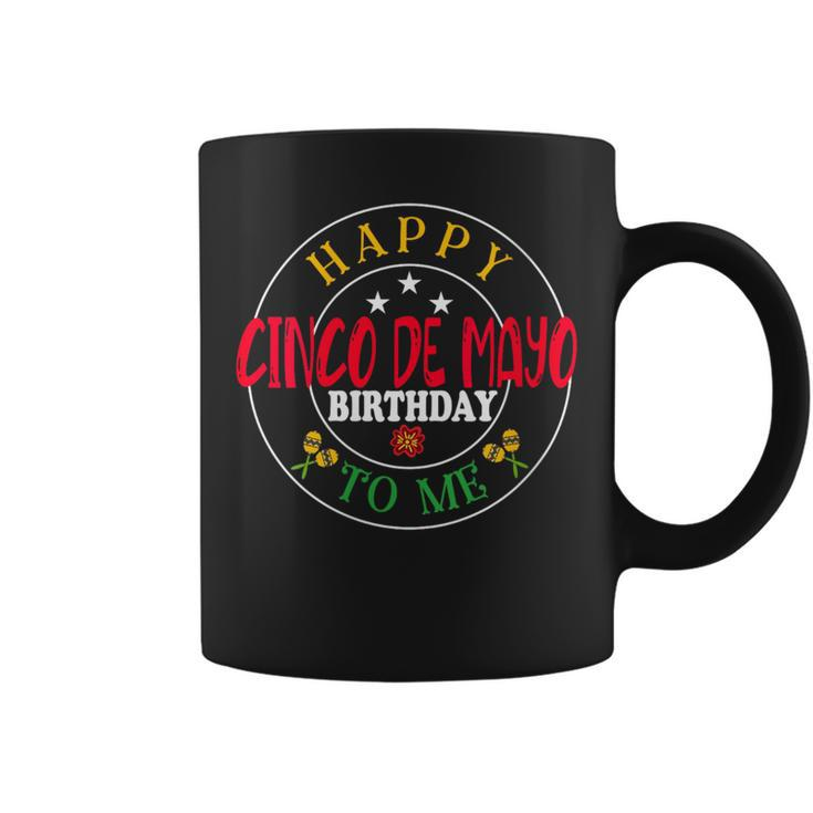 Happy Cinco De Mayo Birthday To Me Mexican Fiesta Coffee Mug