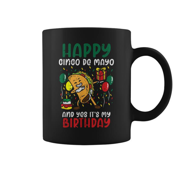Happy Cinco De Mayo And Yes It's My Birthday Dabbing Taco Coffee Mug