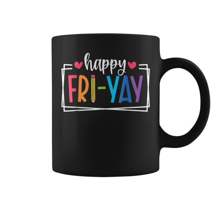 Happy Fri-Yay Friday Lovers Fun Teacher Life Friyay Weekend Coffee Mug