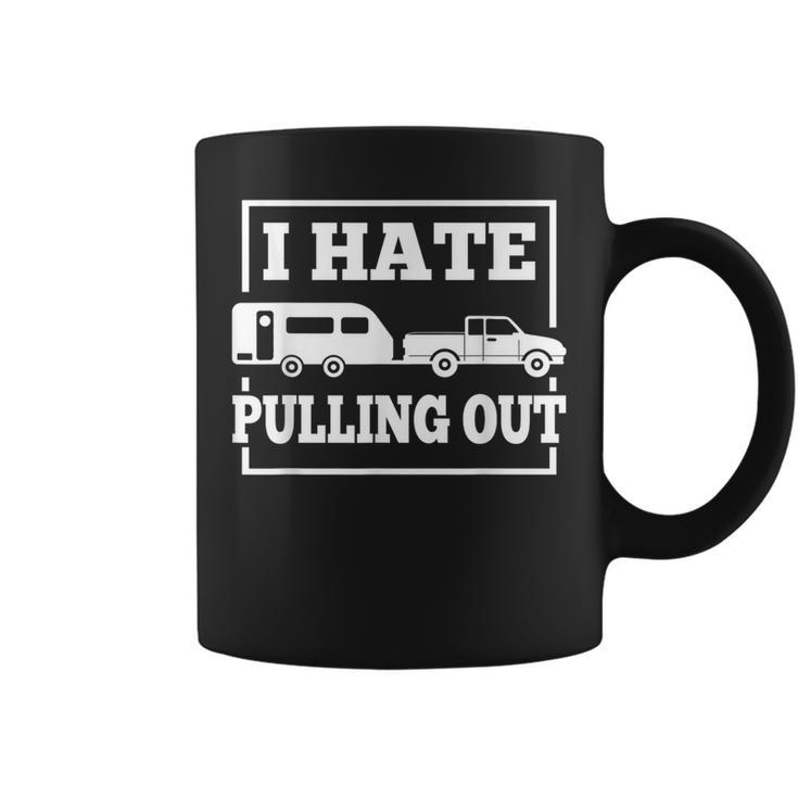 I Hate Pulling Out Camping Trailer Travel Women Coffee Mug