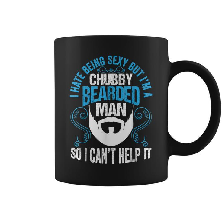 I Hate Being Sexy But I'm A Chubby Bearded Man Fathers Day Coffee Mug