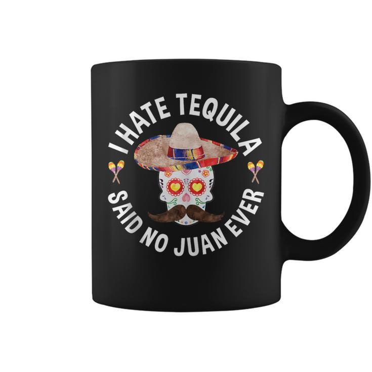 I Hate Tequila Said No Juan Ever Cinco De Mayo Coffee Mug