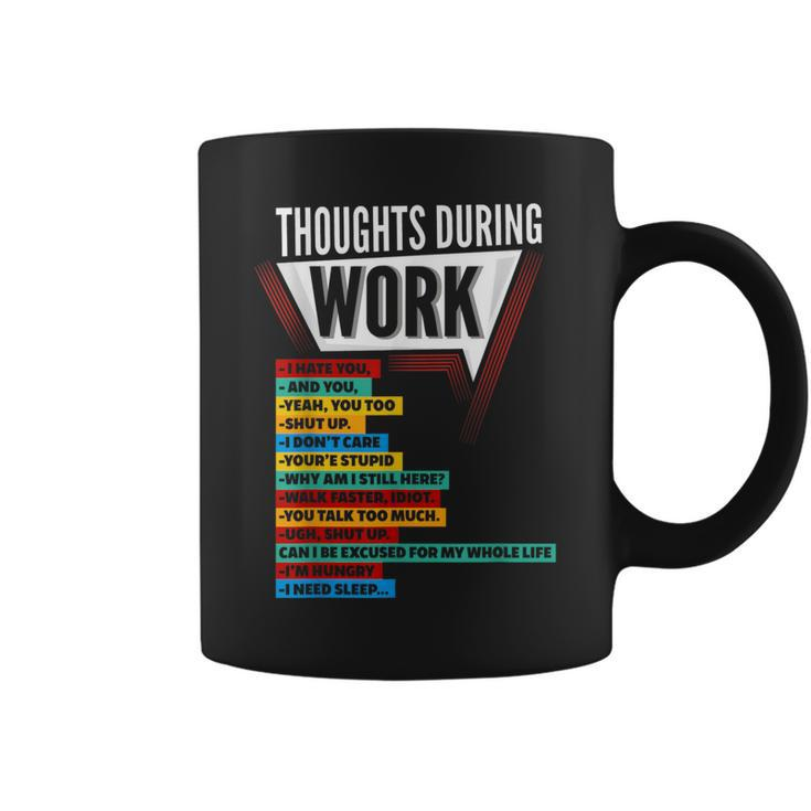 Hate Work Thoughts During Work Coworkers Work Shift Coffee Mug