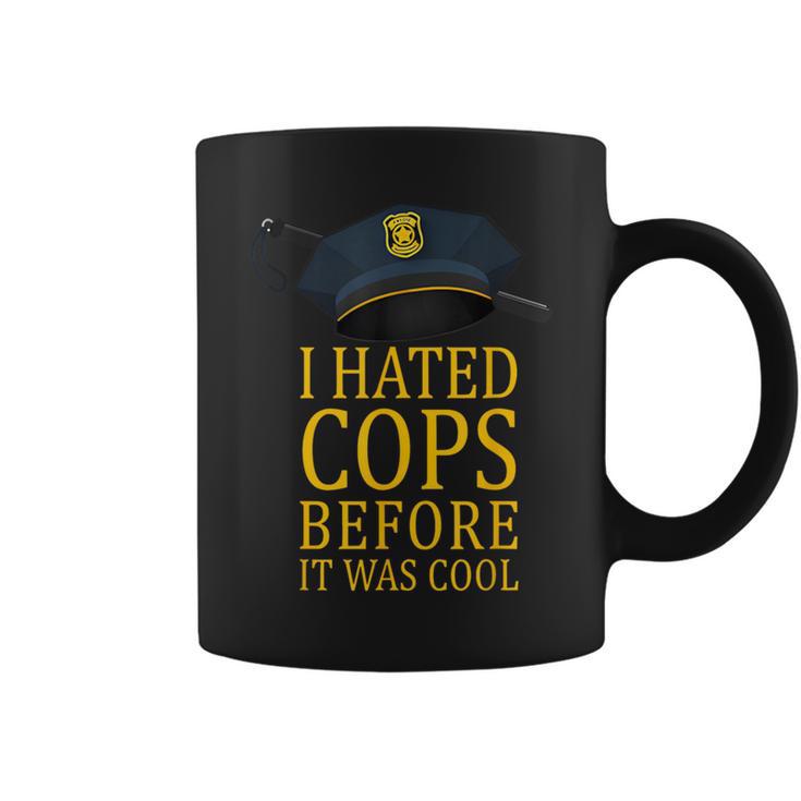 I Hated Cops Before It Was Cool Apparel Coffee Mug