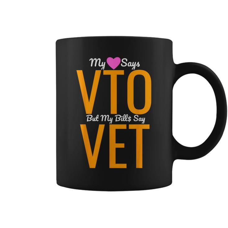 Heart Says Vto But My Bills Say Vet Coworker Employee Coffee Mug