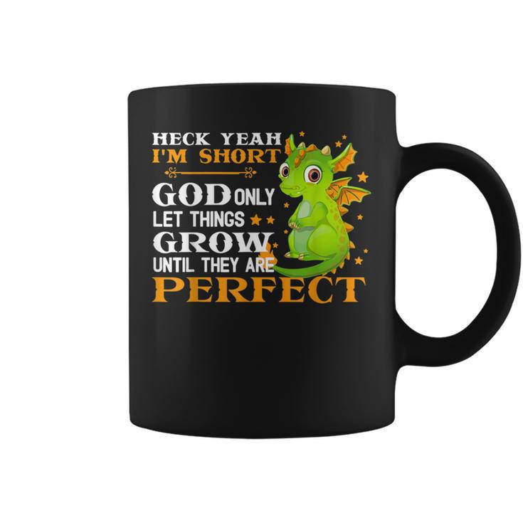 Heck Yeah I'm Short God Only Let Things Grow Cute Dragon Coffee Mug
