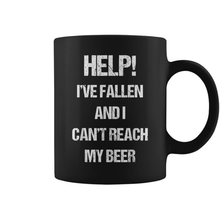 Help I've Fallen And Can't Reach My Beer Drinking Coffee Mug