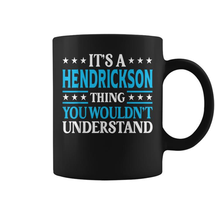 Hendrickson Thing Surname Family Last Name Hendrickson Coffee Mug