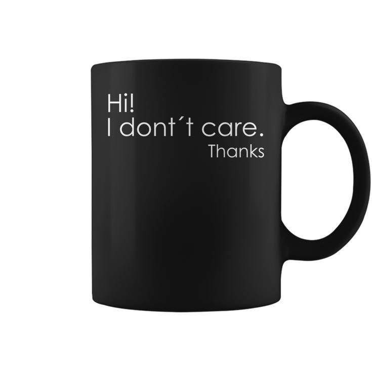 Hi I Don't Care Thanks Sarcastic Coffee Mug