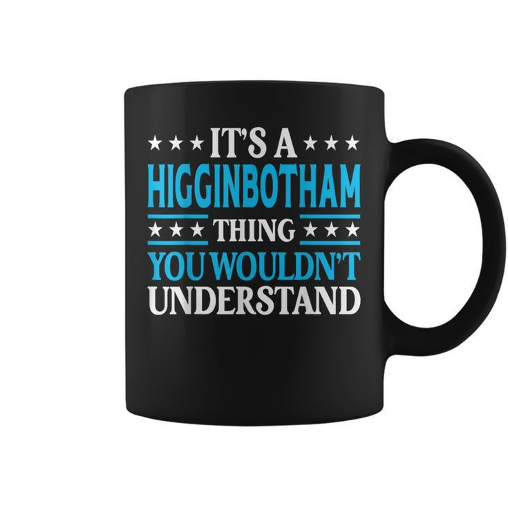 Higginbotham Thing Surname Family Last Name Higginbotham Coffee Mug