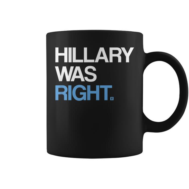 Hillary Was Right Liberal Democrat Coffee Mug