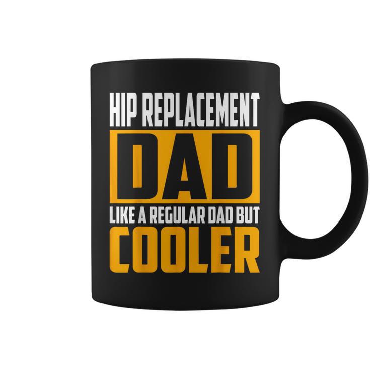 Hip Replacement Dad Like A Regular Dad But Cooler Coffee Mug