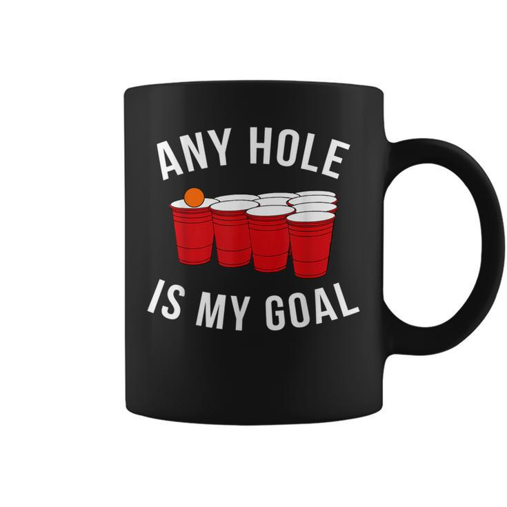 Any Hole Is My Goal Beer Pong Party College Student Coffee Mug