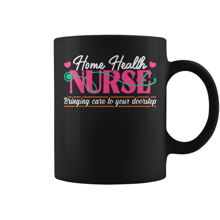 Home Health Nurse Quote Home Care Nursing Coffee Mug