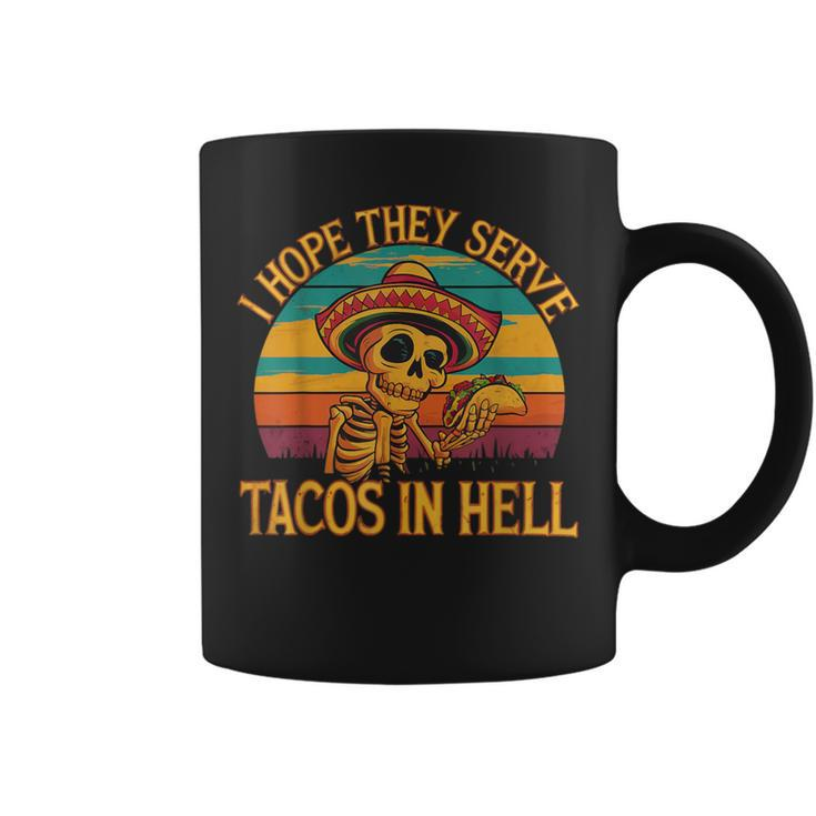 I Hope They Serve Tacos In Hell Cinco De Mayo Taco Coffee Mug