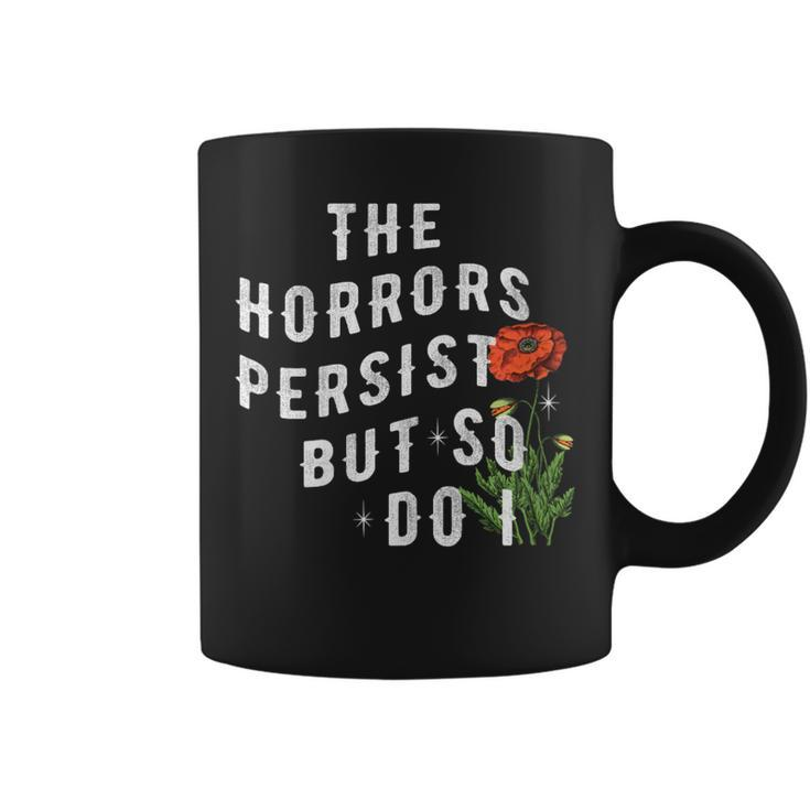 The Horrors Persist But So Do I Humor Flower Classic Coffee Mug