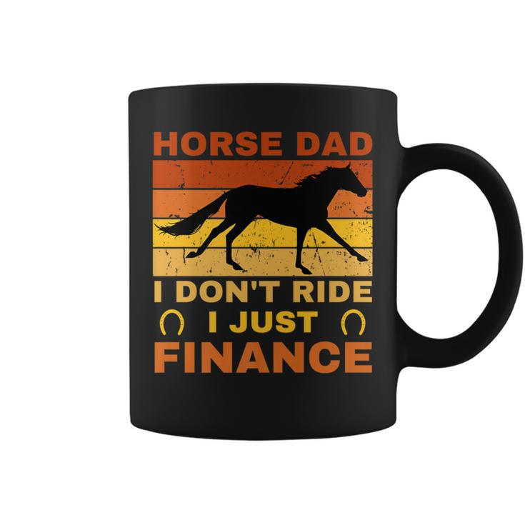 Horse Dad I Don't Ride Just Finance Horse Riders Coffee Mug