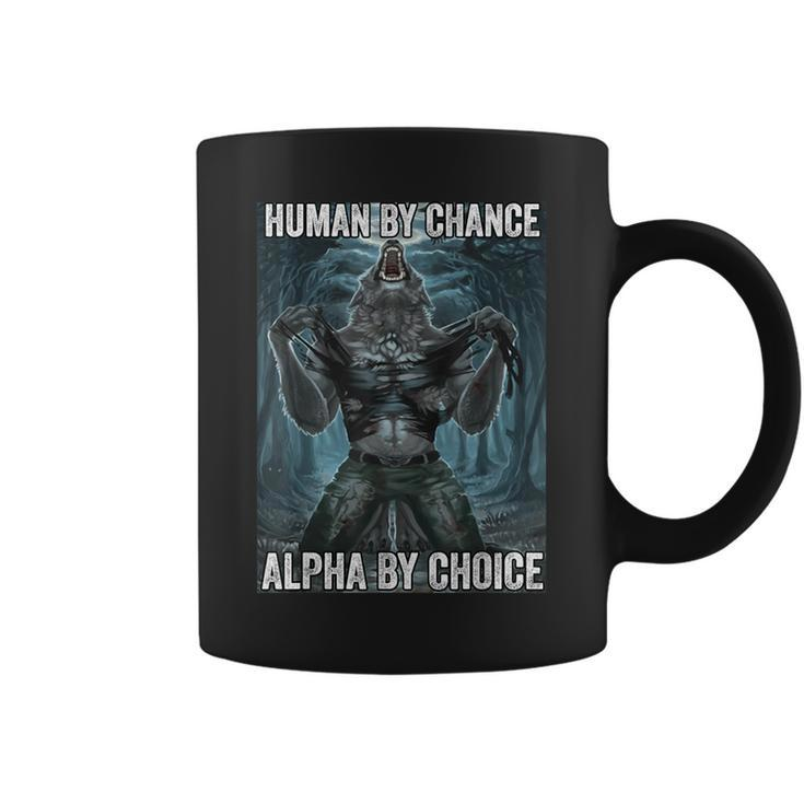 Human By Chance Alpha By Choice Cool Alpha Wolf Meme Coffee Mug