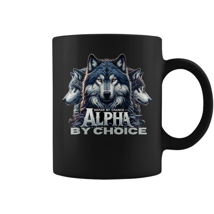 Human By Chance Alpha By Choice Cool Alpha Wolf Women Coffee Mug