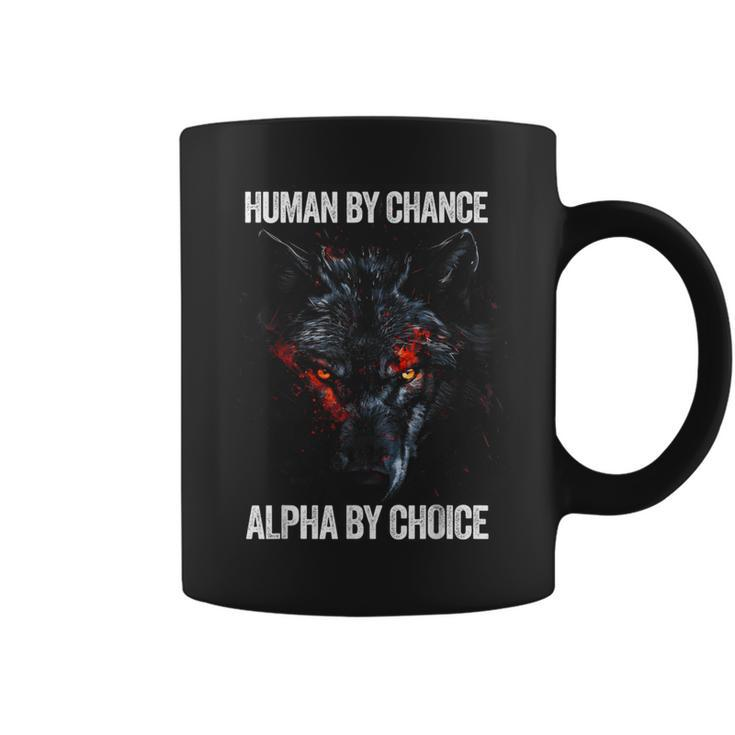 Human By Chance Alpha By Choice Alpha Leader Wolf Meme Coffee Mug