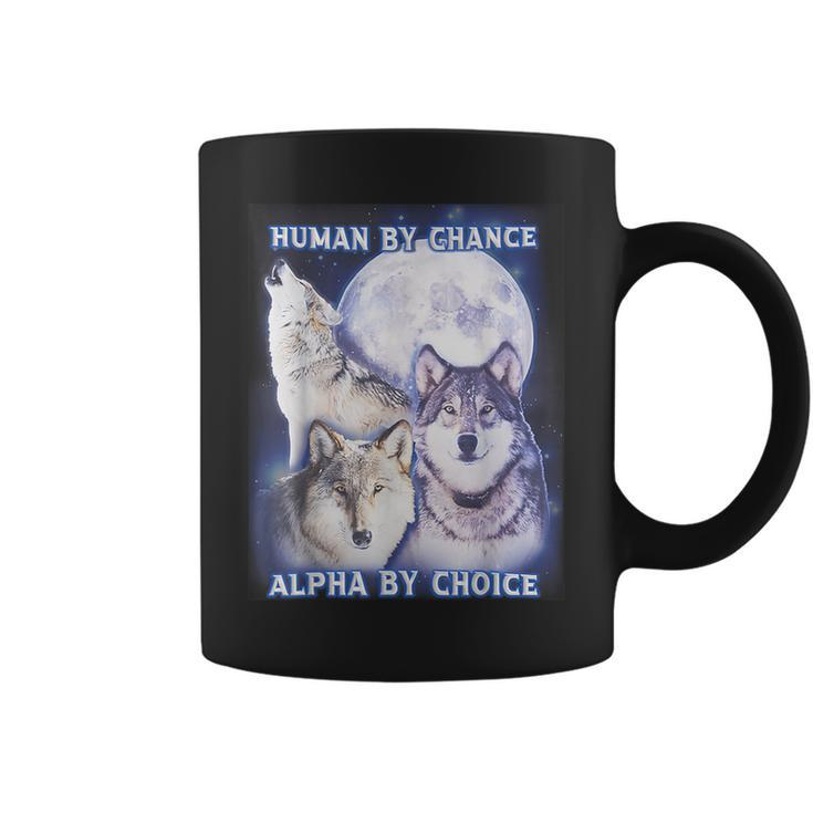 Human By Chance Alpha By Choice Alpha Wolf Women Coffee Mug