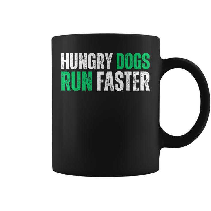 Hungry Dogs Run Faster Motivational Coffee Mug