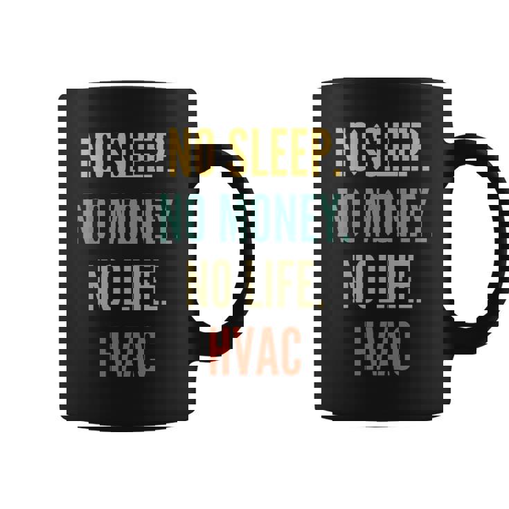Hvac Studies No Sleep No Money No Life Hvac Coffee Mug