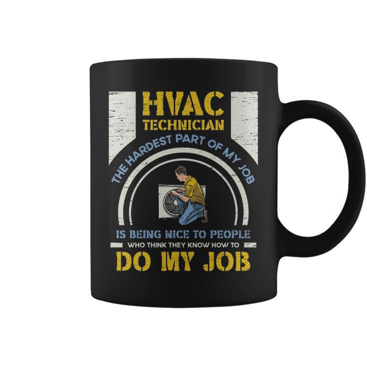Hvac Technician Hardest Part Of My Job Hvac Technician Coffee Mug