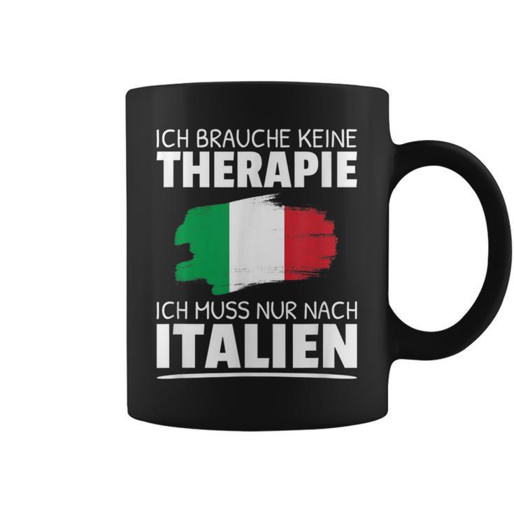 Ich Brauche Keine Therapie Ich Muss Nur Nach Italien Tassen