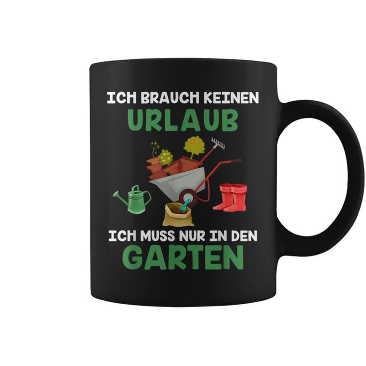 Ich Brauche Keinen Urlaub Ich Muss Nur In Den Garten Gärtner Tassen