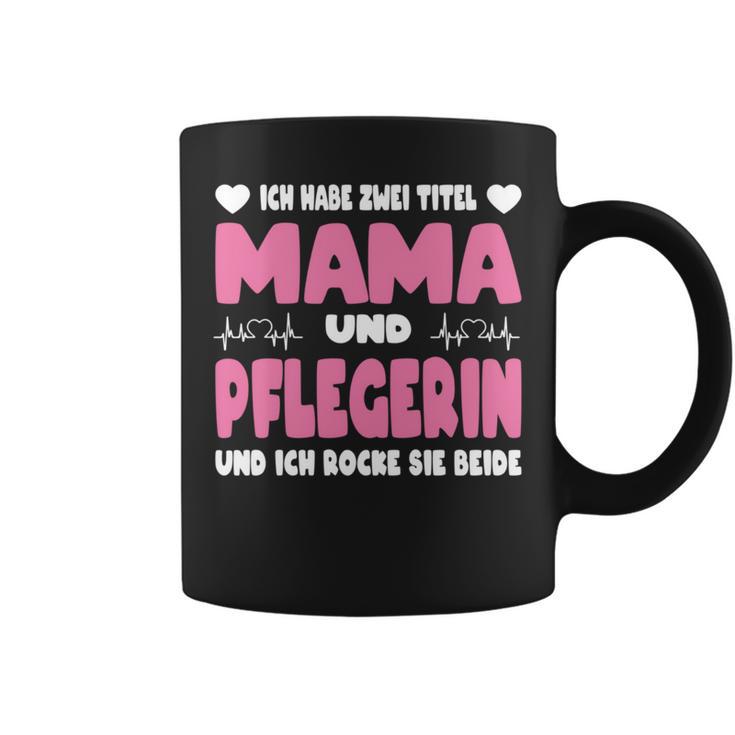 Ich Habe Zwei Titel Mama Und Pflegerin Pflege Pflegekraft Tassen