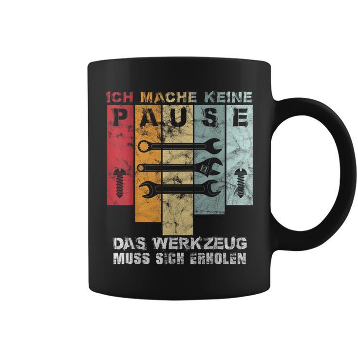 Ich Mache Keine Pause Das Werkzeug Muss Sich Erholen Ich Mach Tassen