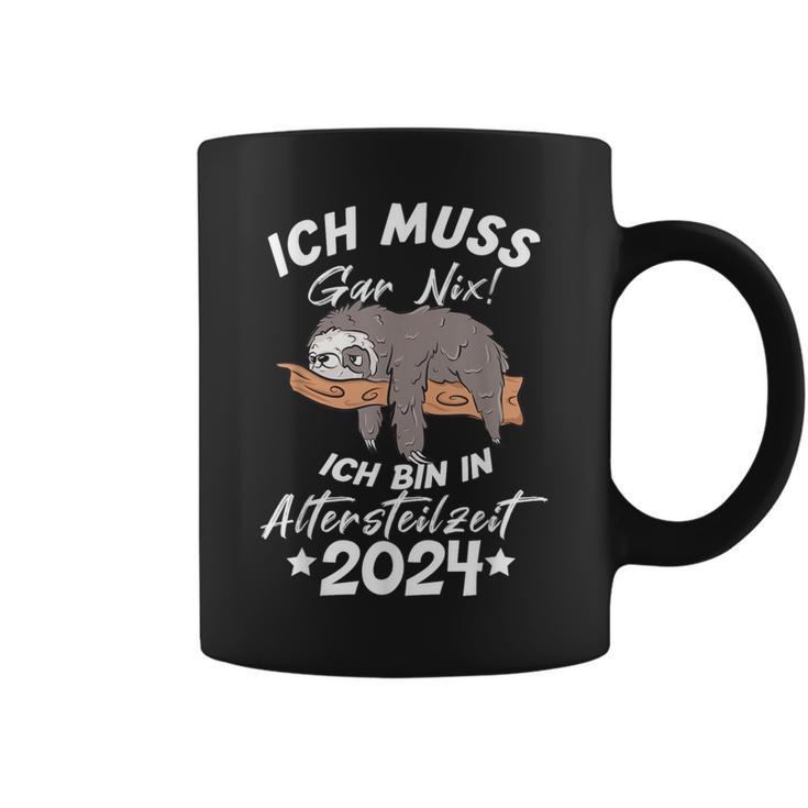 Ich Muss Gar Nix Ich Bin In Altersteilzeit 2024 Tassen