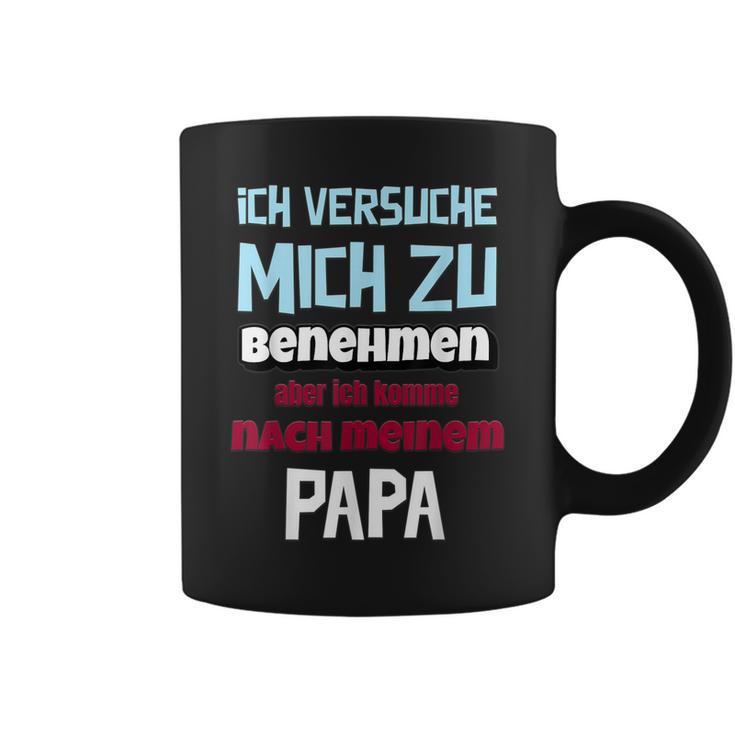 Ichersuche Mich Zu Benehmenen Aber Ich Komme Nach Papa Tassen